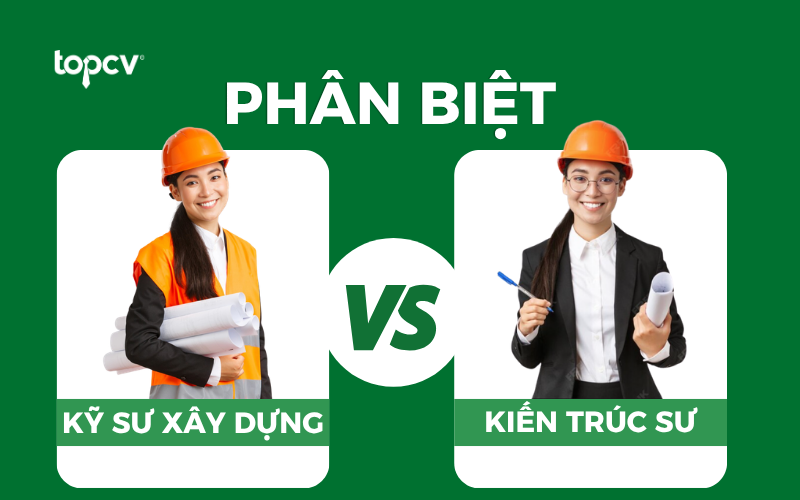 Kỹ sư xây dựng và Kiến trúc sư khác nhau chỗ nào? Giải đáp chi tiết